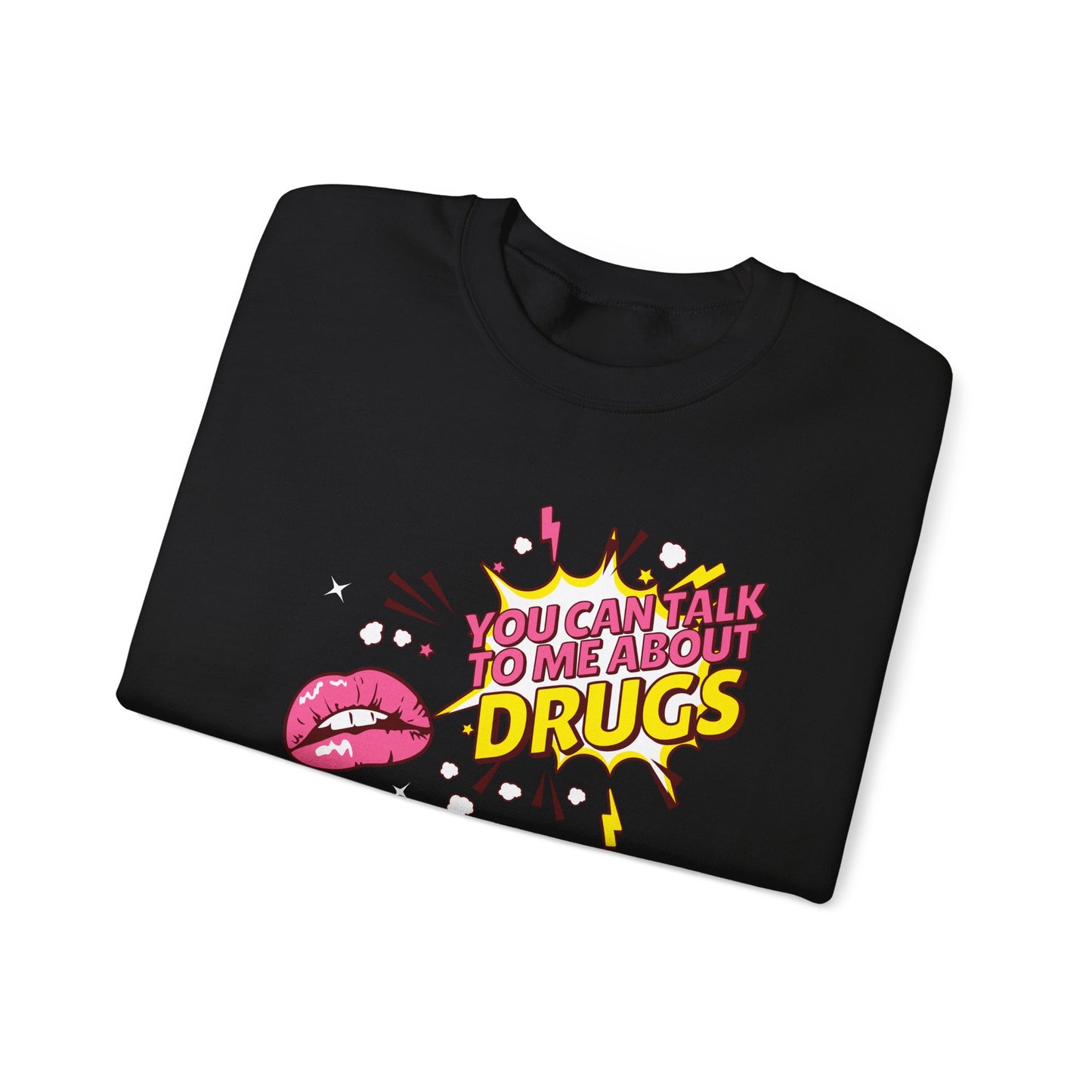 You Can't Talk to Me About Drugs Crewneck Sweatshirt - No Judgment, No Stigma - Unisex Heavy Blend
