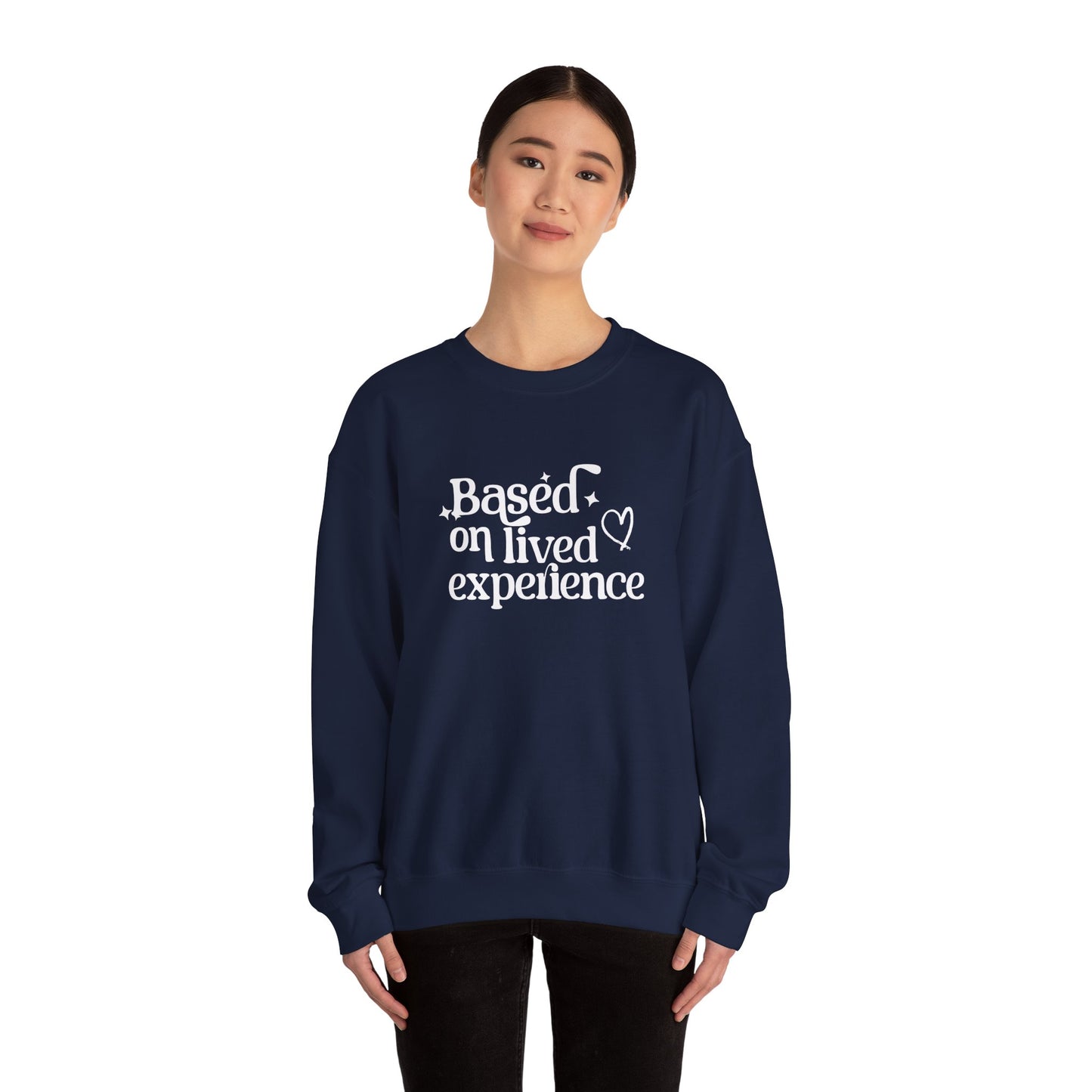Based on Lived Experience Unisex Crewneck Sweatshirt