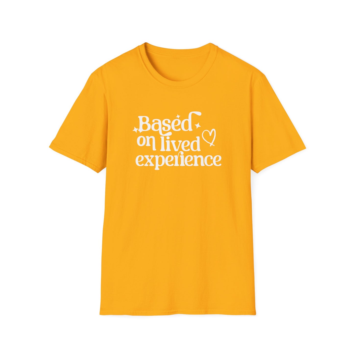 Based on Lived Experience Unisex Softstyle T-Shirt - Inspirational Casual Tee for Everyday Wear