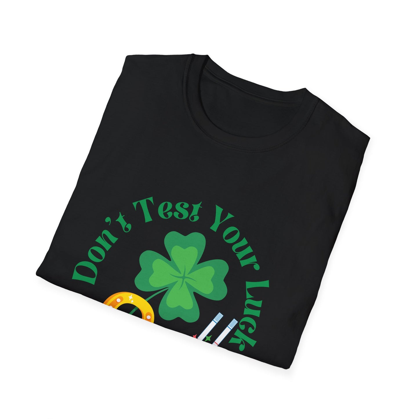 St. Patrick's Day T-Shirt - "Don't Test Your Luck, Test Your Drugs" Holiday