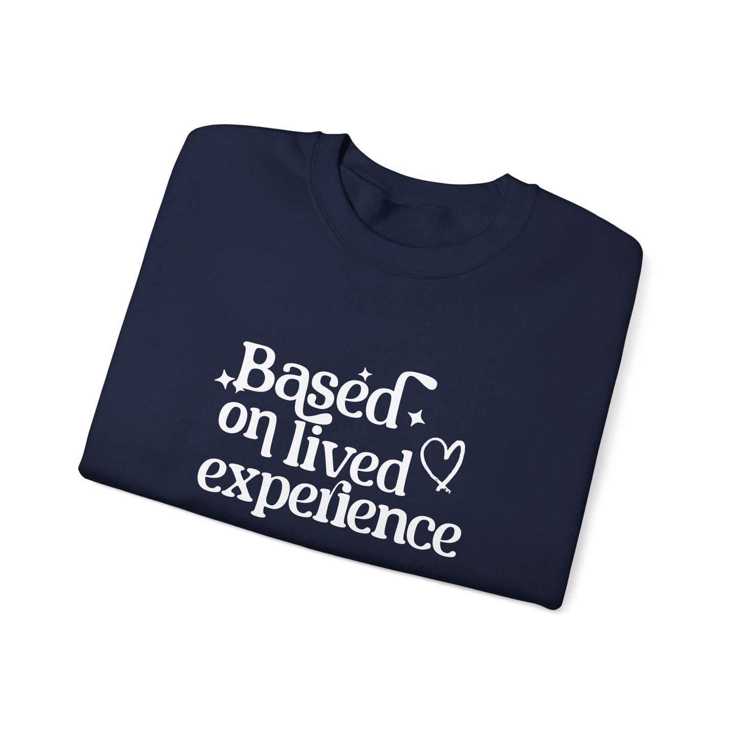 Based on Lived Experience Unisex Crewneck Sweatshirt