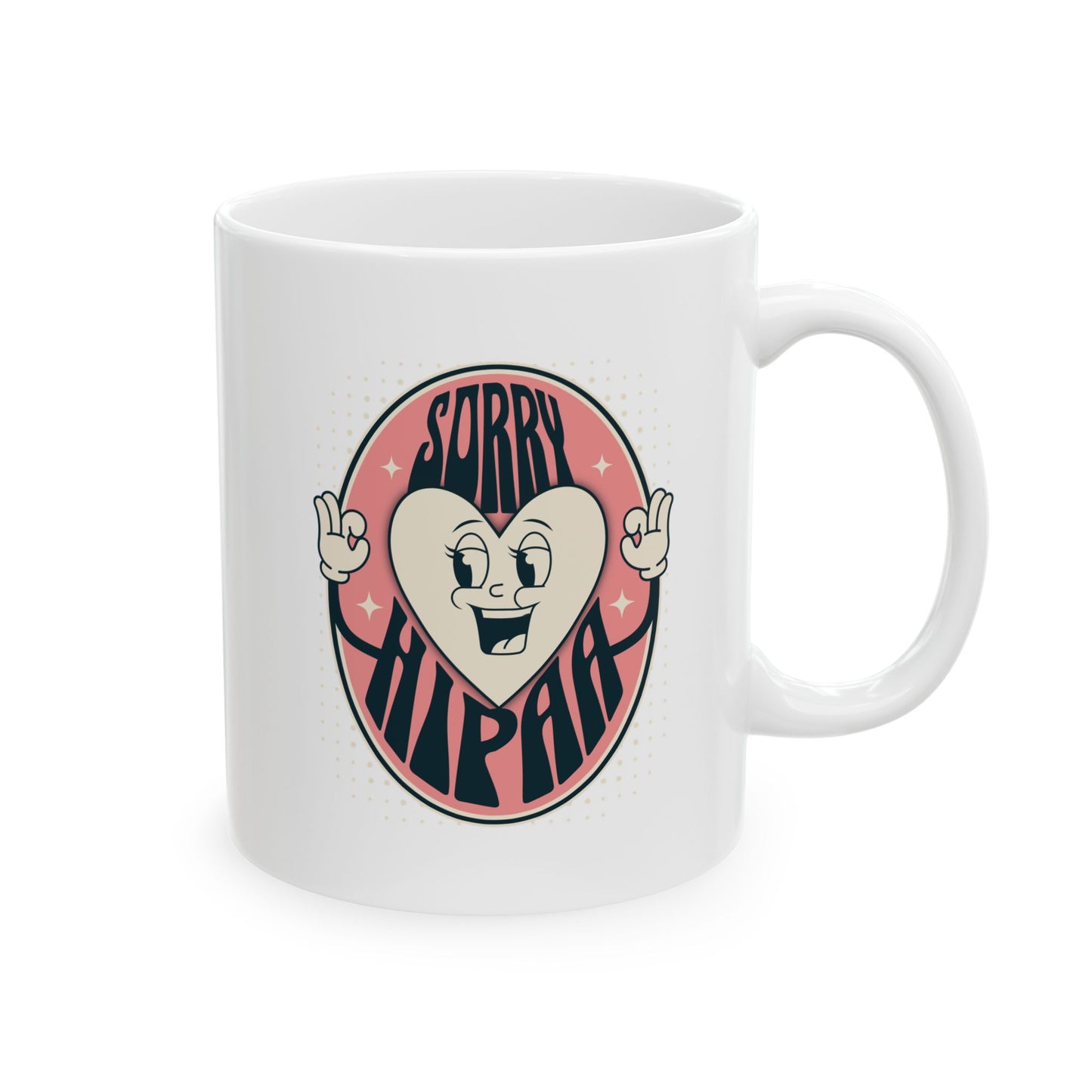 Sorry HIPAA Healthcare Rehab Medical Doctor Ceramic Mug 11oz