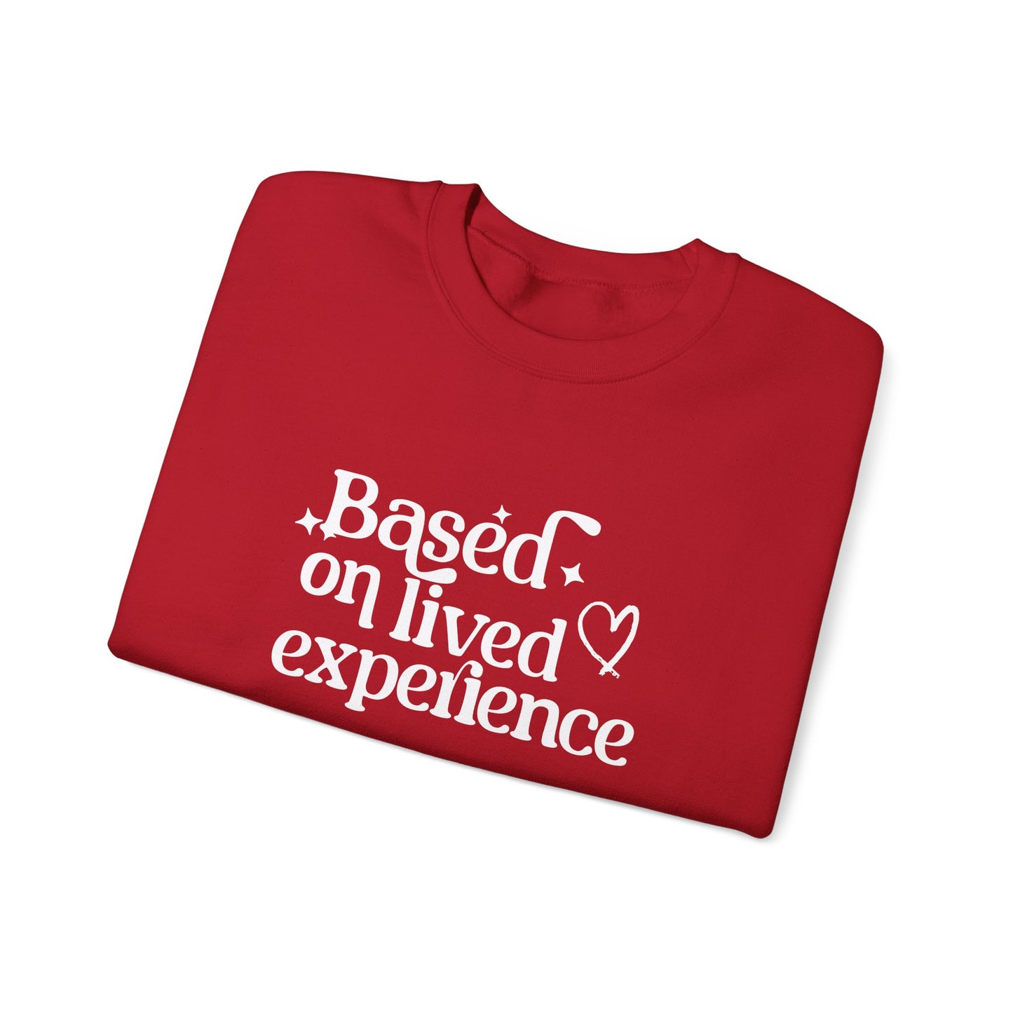 Based on Lived Experience Unisex Crewneck Sweatshirt