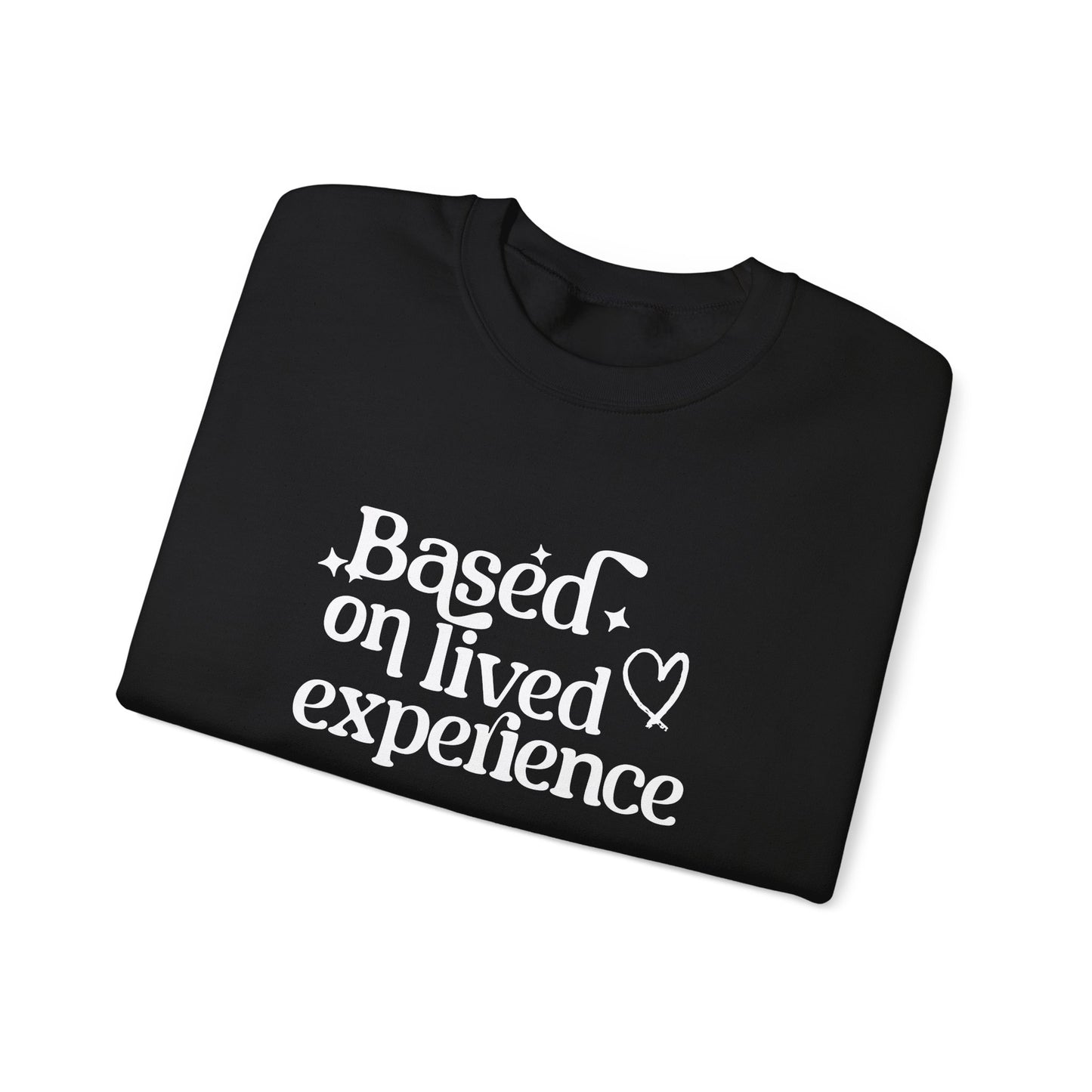 Based on Lived Experience Unisex Crewneck Sweatshirt