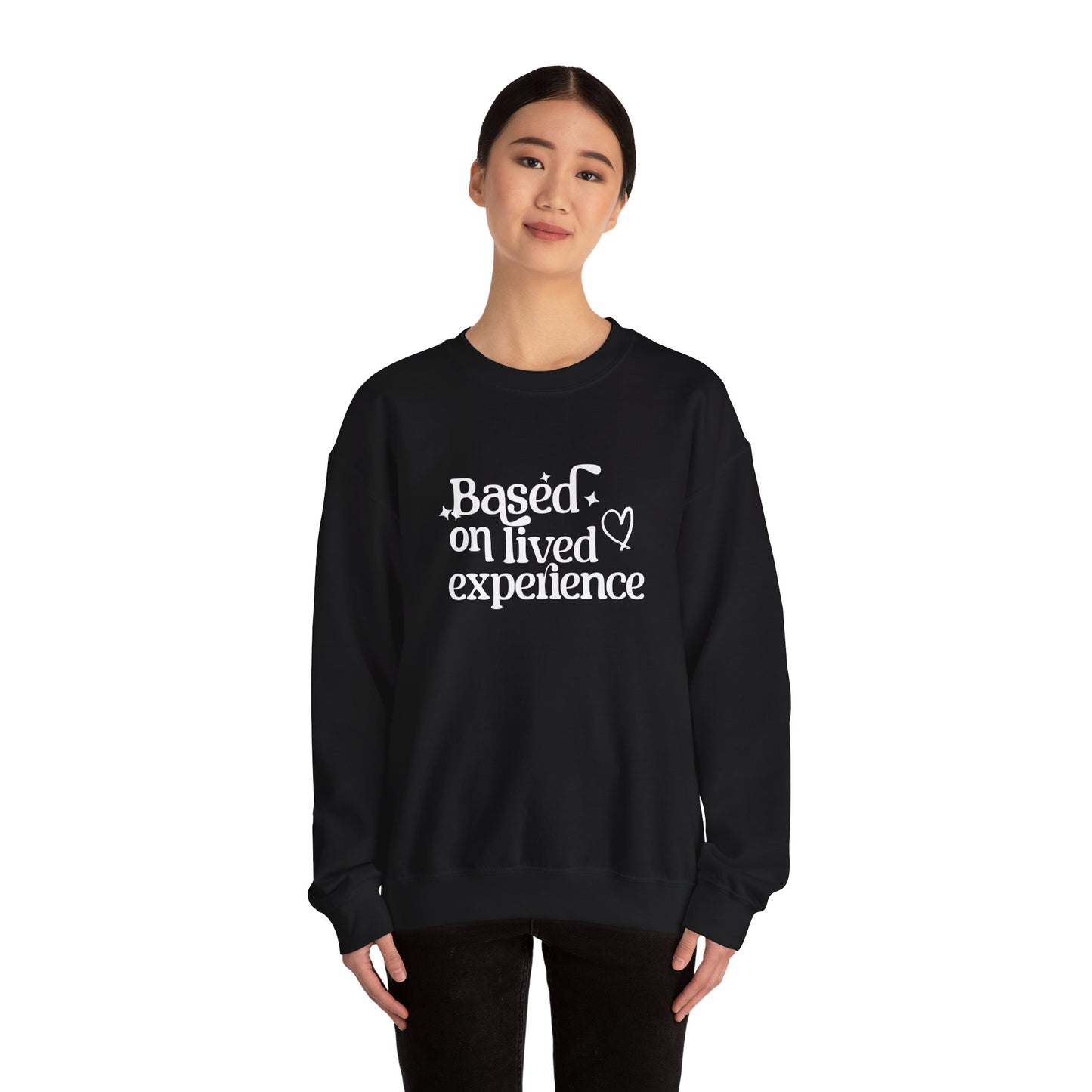 Based on Lived Experience Unisex Crewneck Sweatshirt