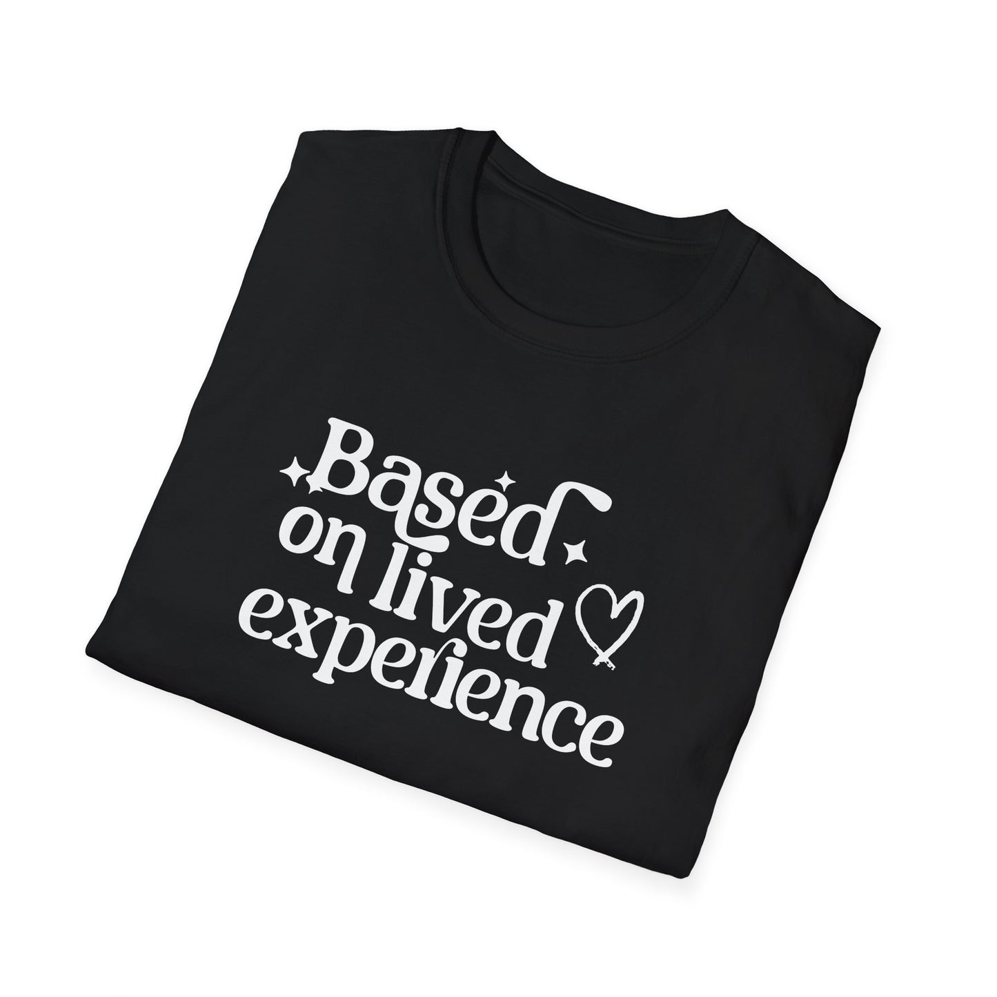 Based on Lived Experience Unisex Softstyle T-Shirt - Inspirational Casual Tee for Everyday Wear