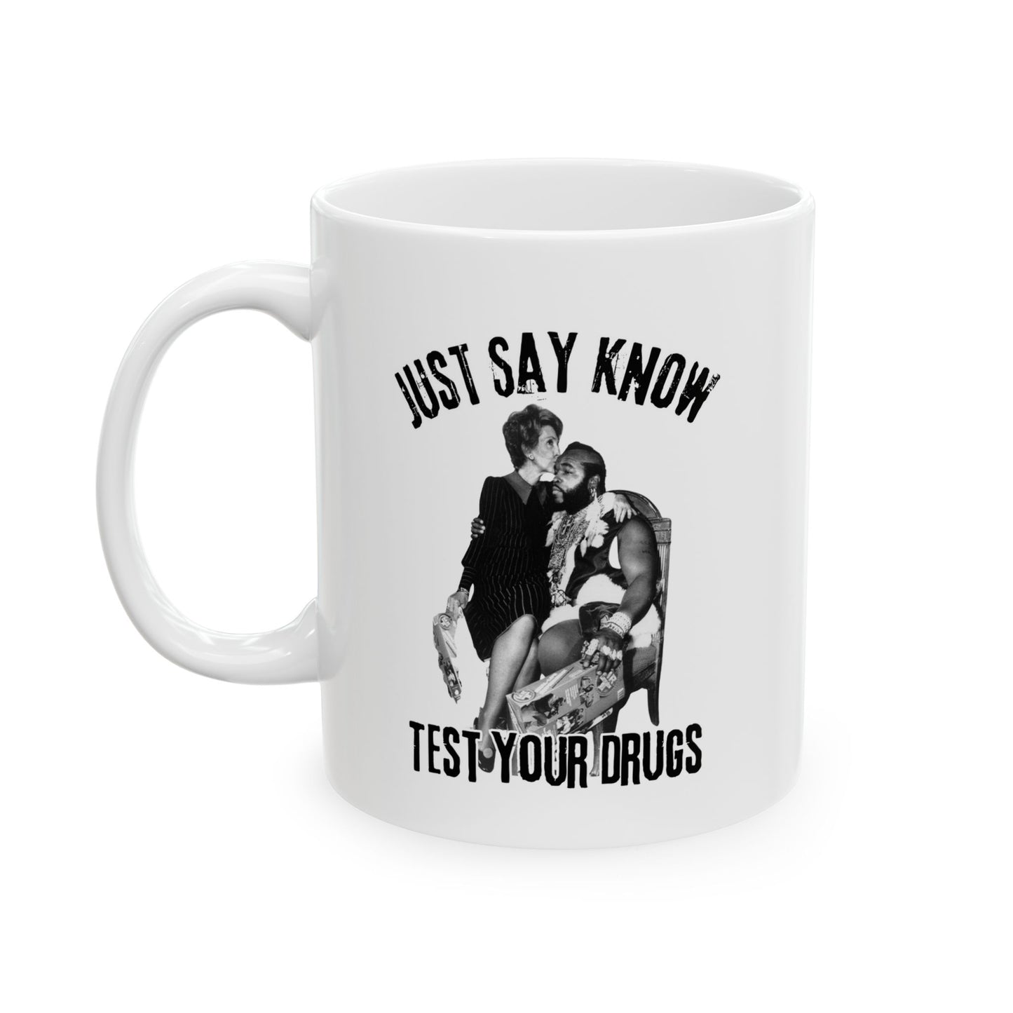Just Say Know Nancy Reagan Test Your Drugs Ceramic Mug 11oz