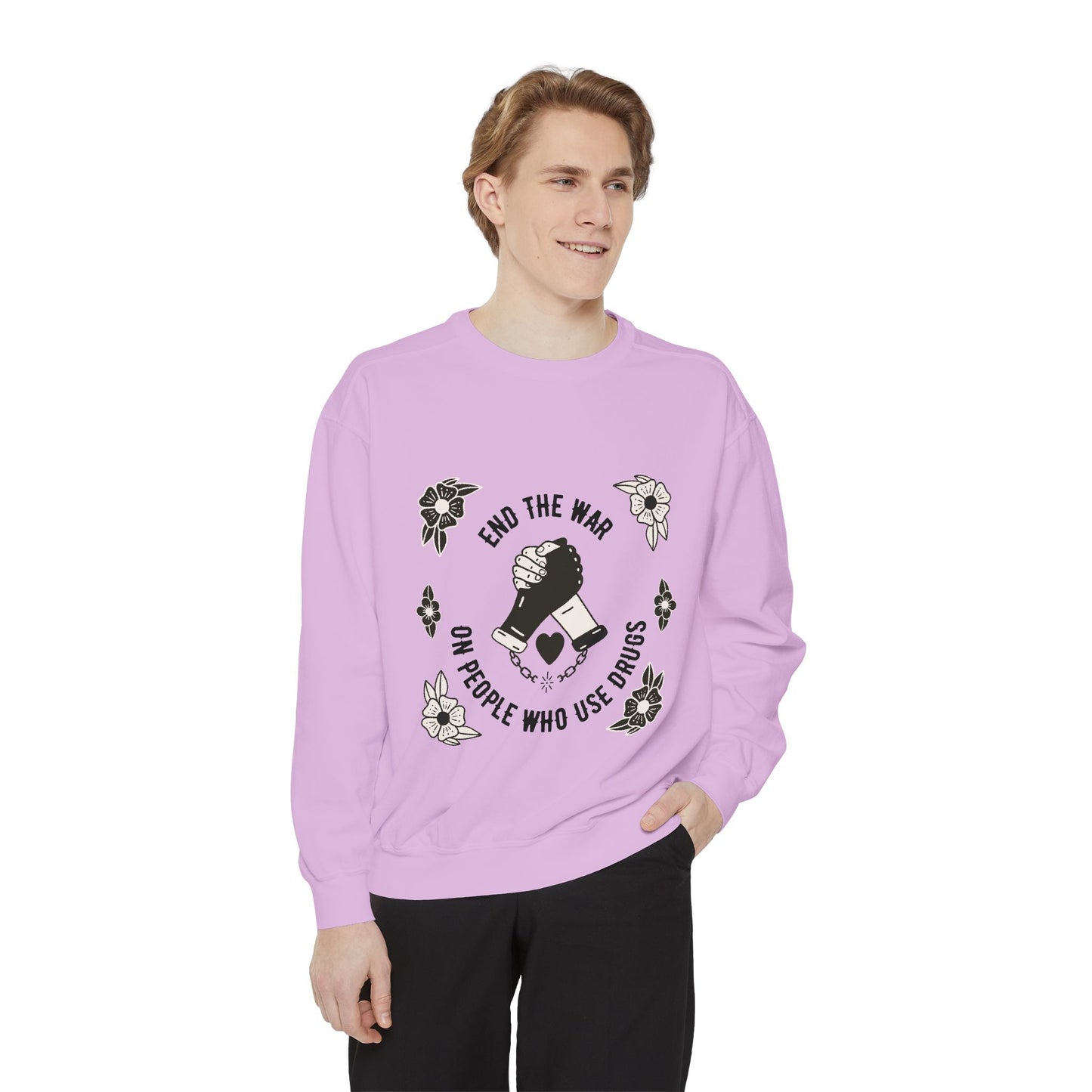 End The War on PWUD Unisex Garment-Dyed Sweatshirt