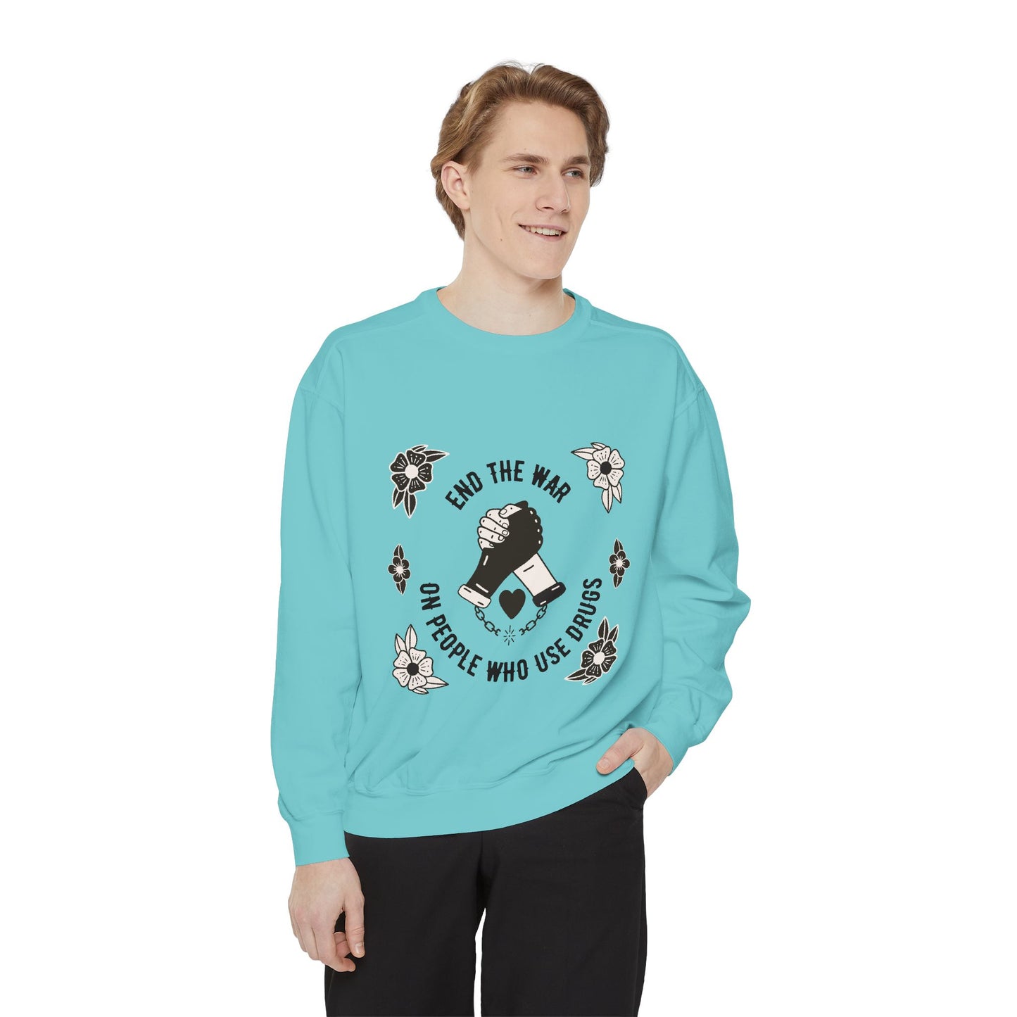 End The War on PWUD Unisex Garment-Dyed Sweatshirt