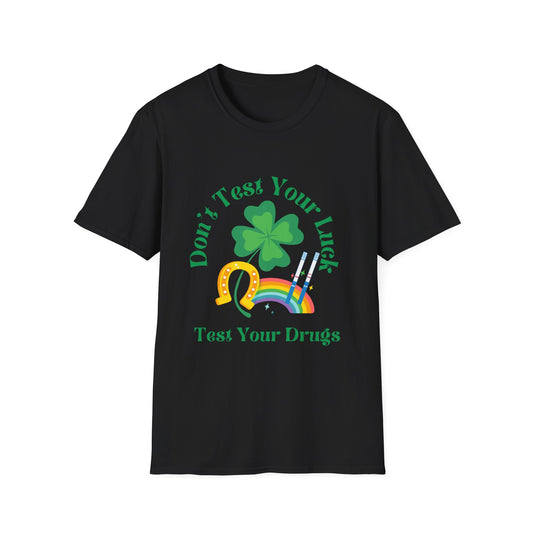 St. Patrick's Day T-Shirt - "Don't Test Your Luck, Test Your Drugs" Holiday