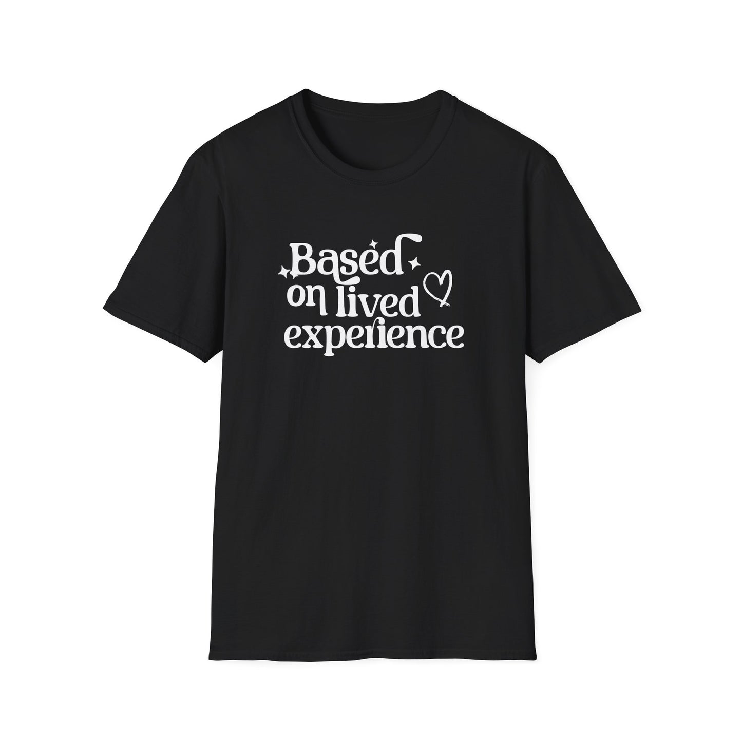 Based on Lived Experience Unisex Softstyle T-Shirt - Inspirational Casual Tee for Everyday Wear
