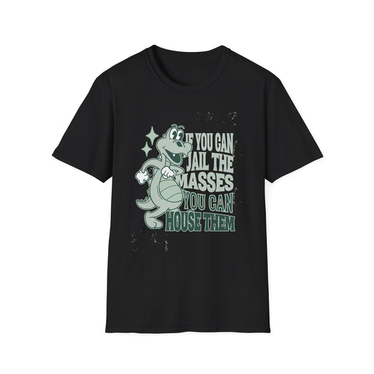 If You Can Jail the Masses, You Can House Them Shirt