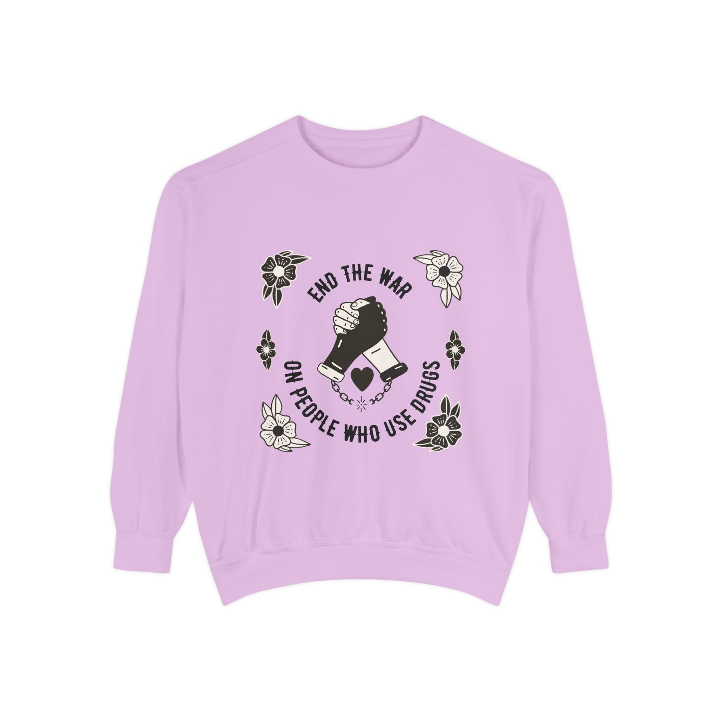 End The War on PWUD Unisex Garment-Dyed Sweatshirt