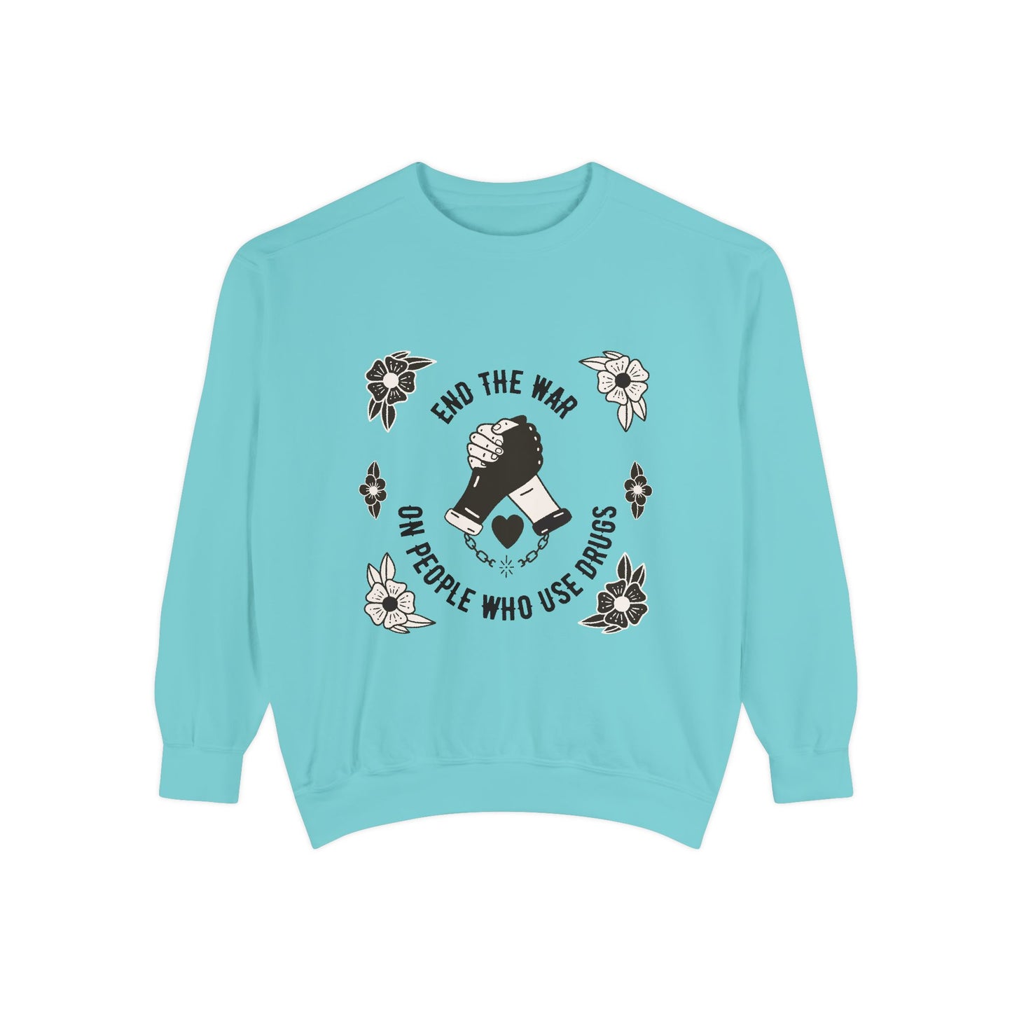 End The War on PWUD Unisex Garment-Dyed Sweatshirt