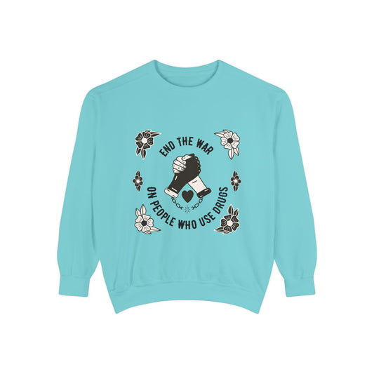 End The War on PWUD Unisex Garment-Dyed Sweatshirt