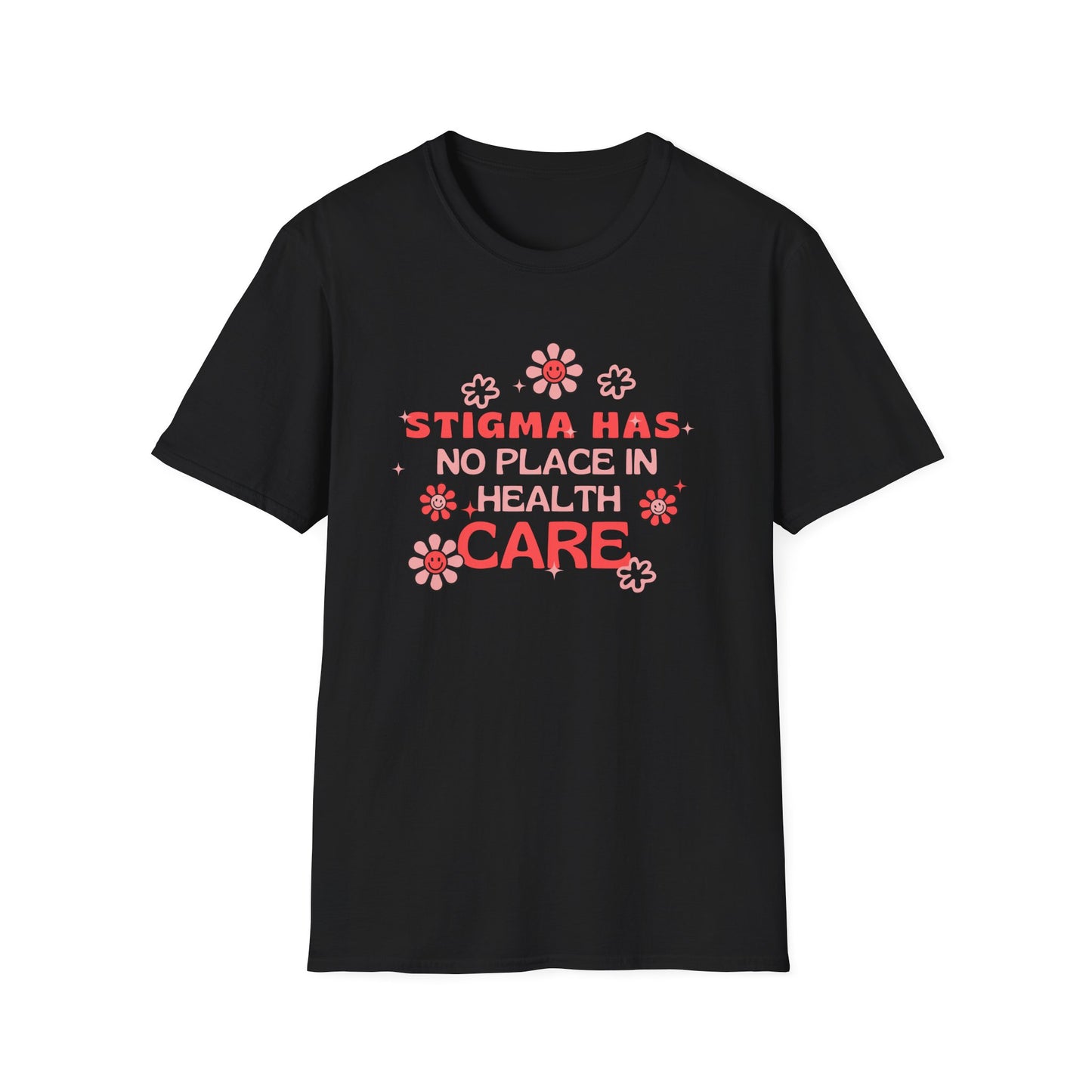 Unisex Softstyle T-Shirt - 'Stigma Has No Place in Health Care'
