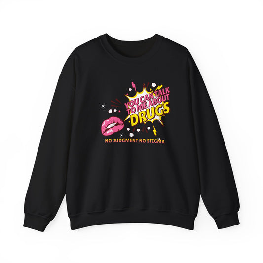 You Can't Talk to Me About Drugs Crewneck Sweatshirt - No Judgment, No Stigma - Unisex Heavy Blend
