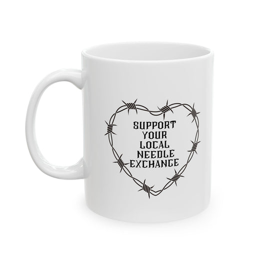 Support Your Local Needle Exchange Ceramic Mug 11oz