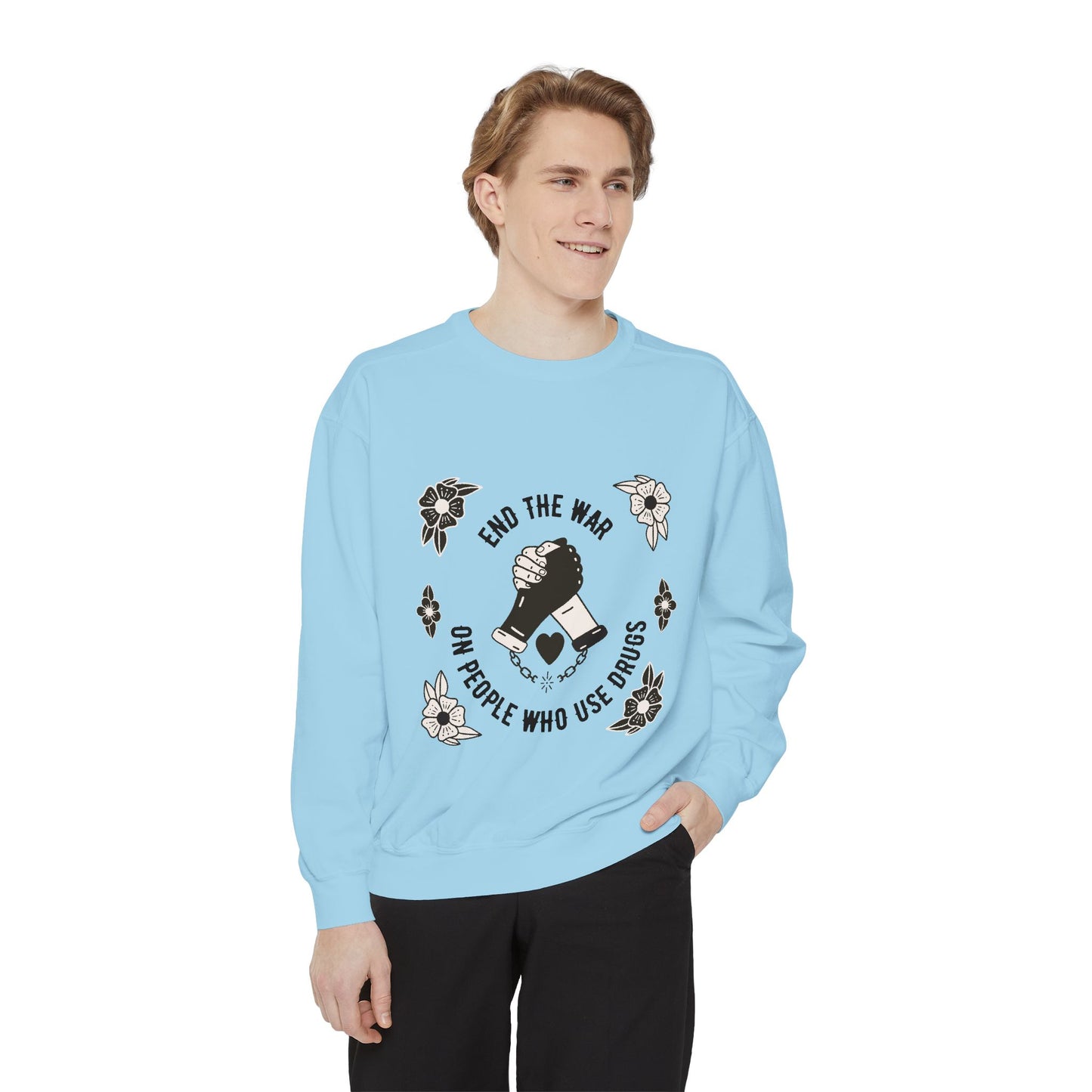 End The War on PWUD Unisex Garment-Dyed Sweatshirt