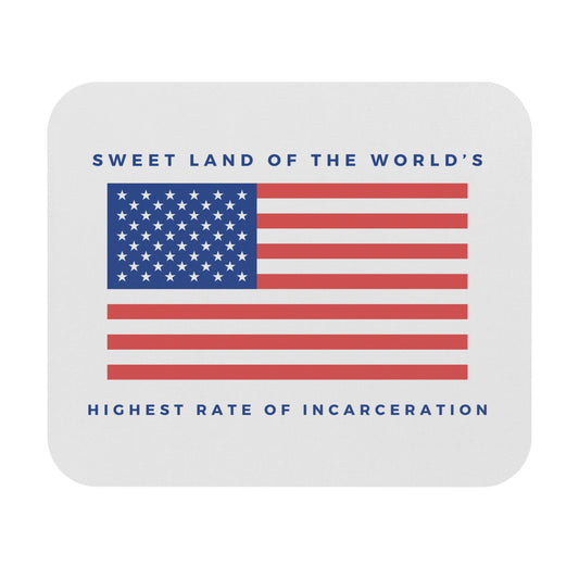 Mouse Pad - 'Sweet Land of the World's Highest Rate of Incarceration'